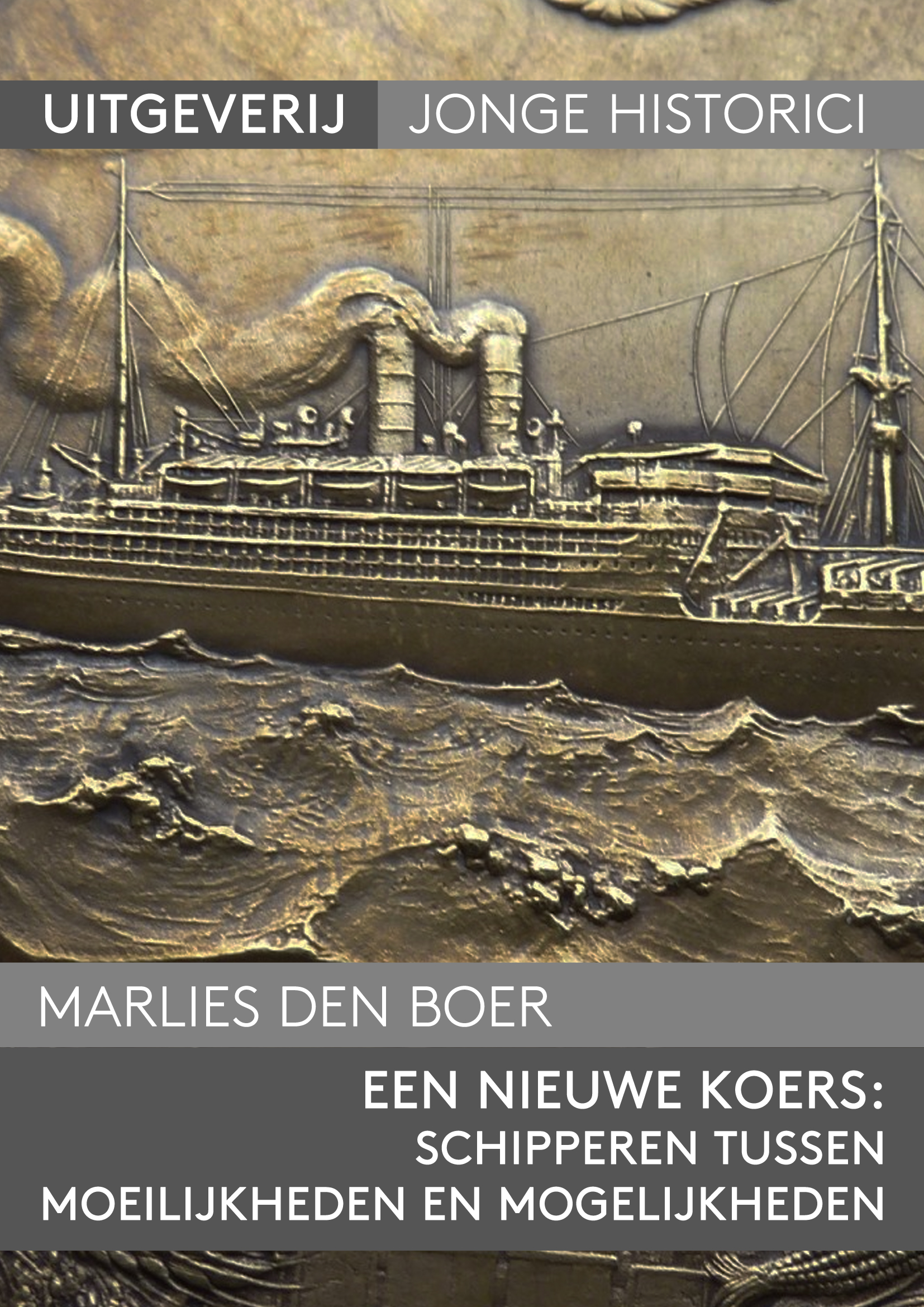 Marlies den Boer, Een nieuwe koers: schipperen tussen moeilijkheden en mogelijkheden. De Stoomvaart Maatschappij Nederland in de Eerste Wereldoorlog 1914-1918