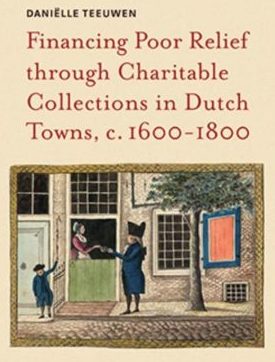 Recensie: Daniëlle Teeuwen – Financing Poor Relief through Charitable Collections in Dutch Towns, c. 1600-1800