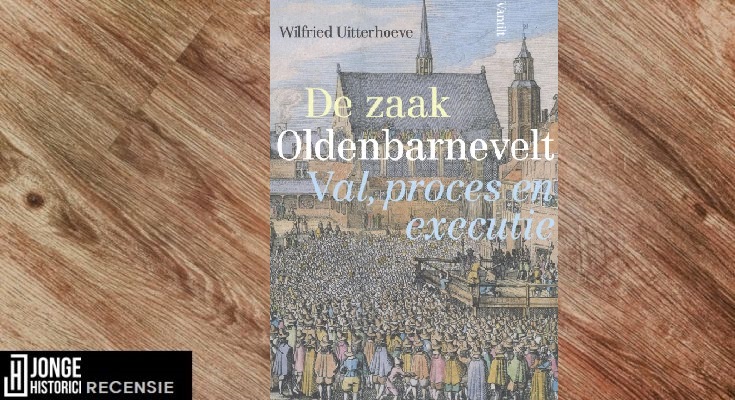 Recensie: Wilfried Uitterhoeve – De zaak Oldenbarnevelt