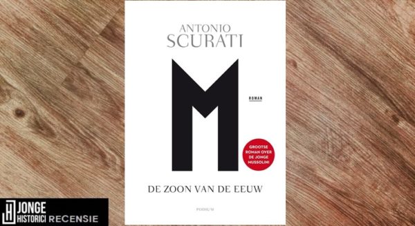 Recensie | Antonio Scurati – M – De zoon van de eeuw