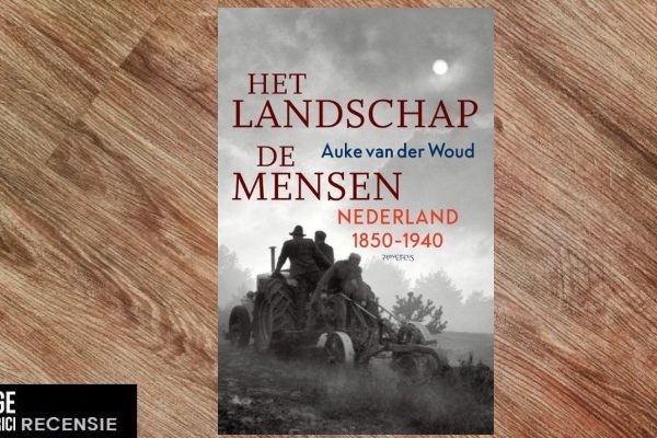 Recensie | Auke van der Woud – Het landschap, de mensen