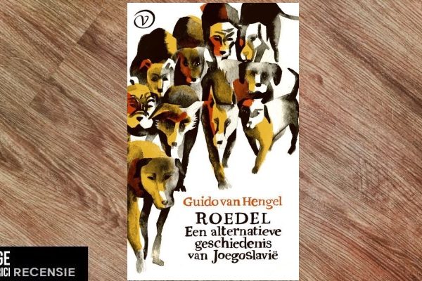 Recensie | Guido van Hengel – Roedel. Een alternatieve geschiedenis van Joegoslavië