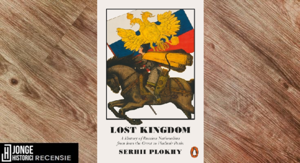 Recensie | Lost Kingdom: A History of Russian Nationalism from Ivan the Great to Vladimir Putin