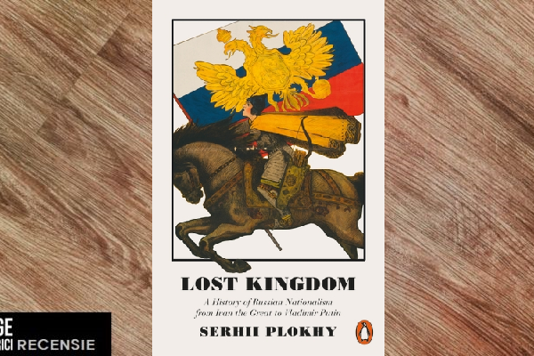 Recensie | Lost Kingdom: A History of Russian Nationalism from Ivan the Great to Vladimir Putin