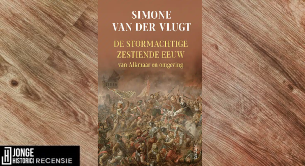 Recensie | De stormachtige zestiende eeuw – Simone van der Vlugt